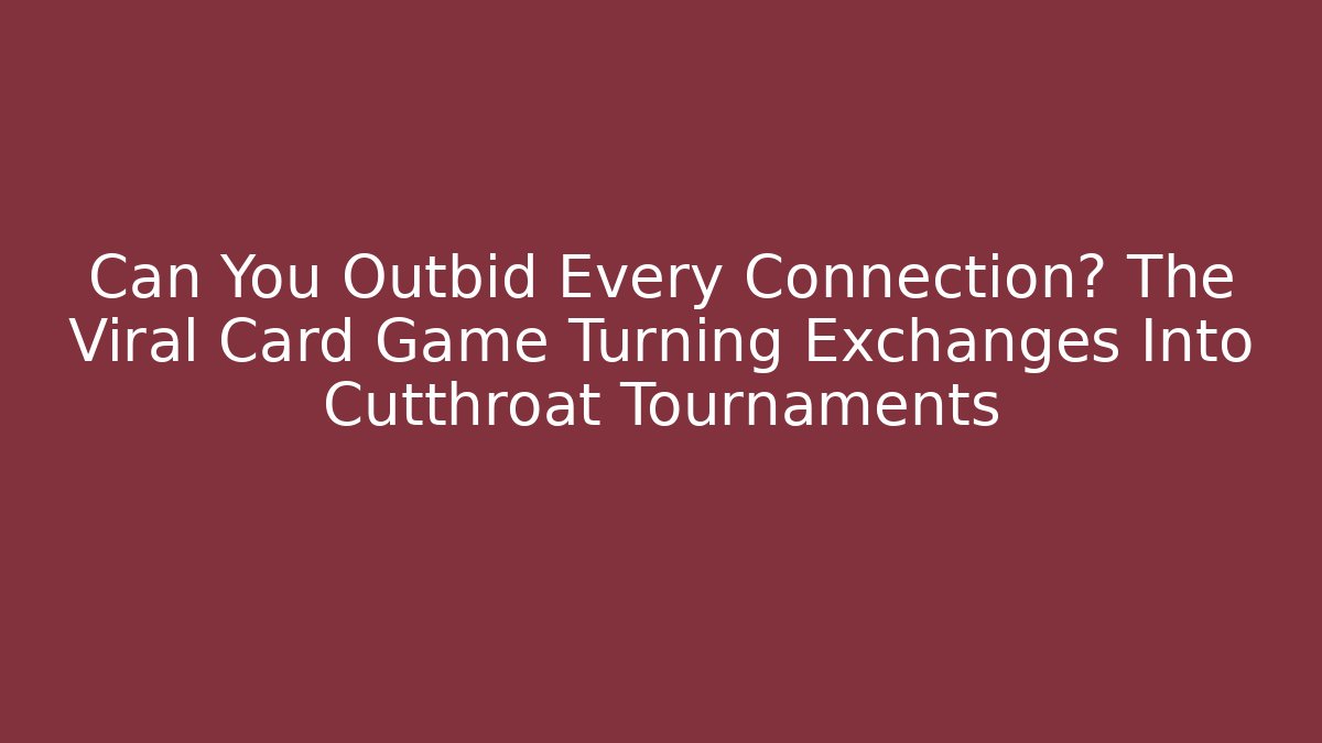 Can You Outbid Every Connection? The Viral Card Game Turning Exchanges Into Cutthroat Tournaments