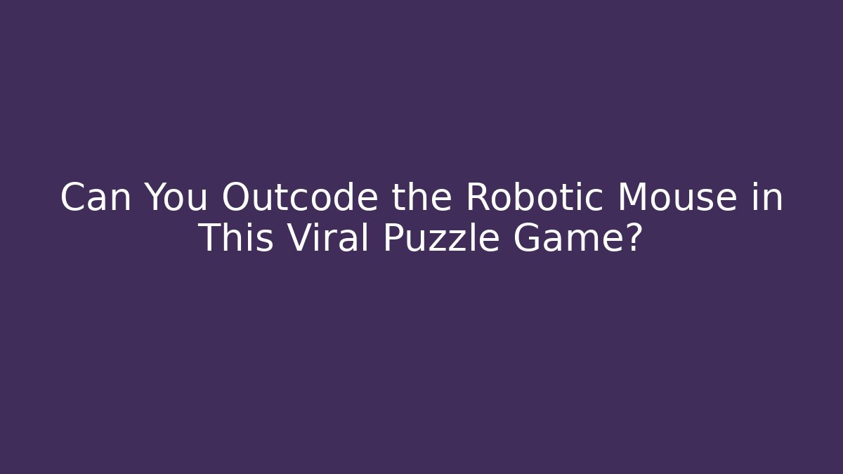 Can You Outcode the Robotic Mouse in This Viral Puzzle Game? - Create More Assets