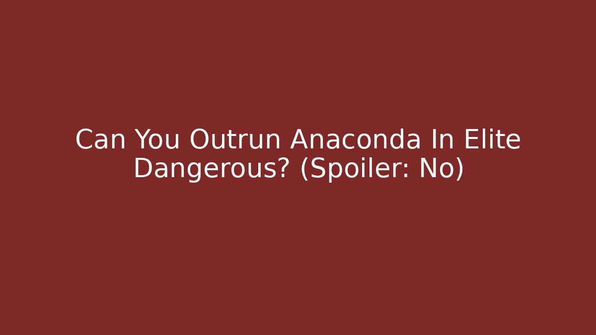 Can You Outrun Anaconda In Elite Dangerous? (Spoiler: No)