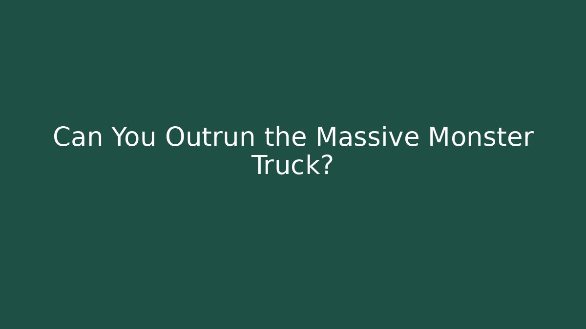 Can You Outrun the Massive Monster Truck?