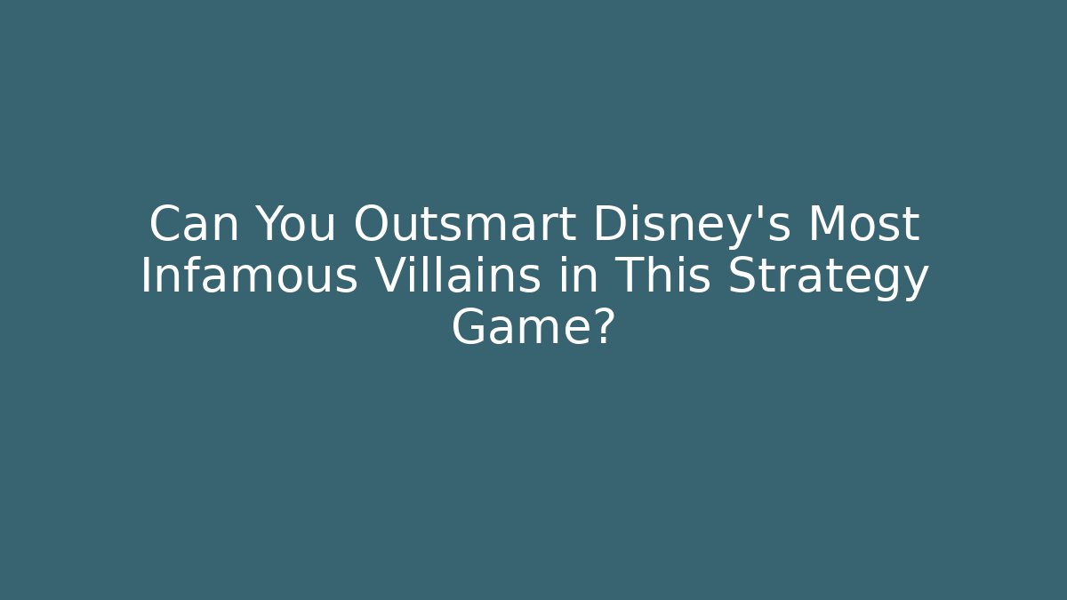 Can You Outsmart Disney's Most Infamous Villains in This Strategy Game?
