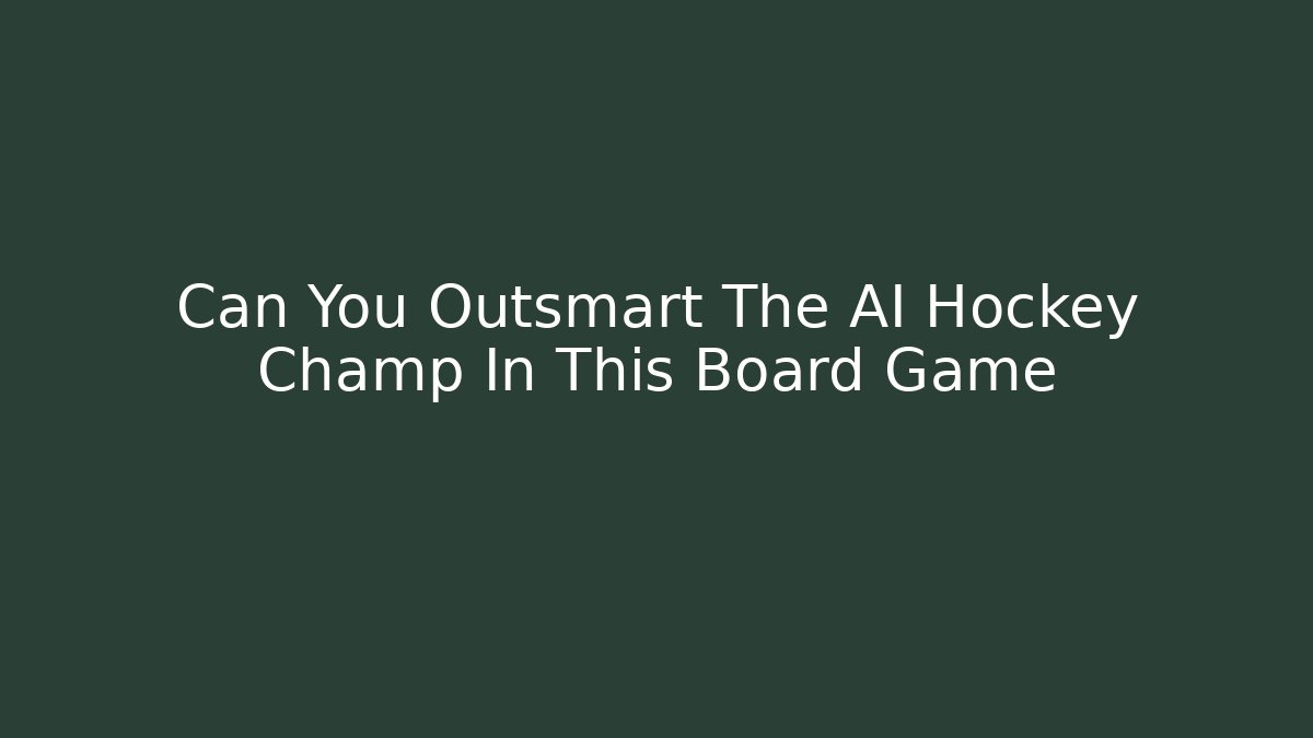 Can You Outsmart The AI Hockey Champ In This Board Game