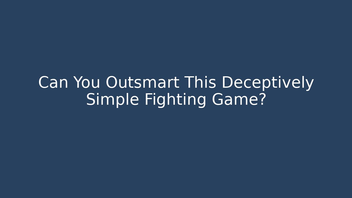Can You Outsmart This Deceptively Simple Fighting Game? - Create More Assets