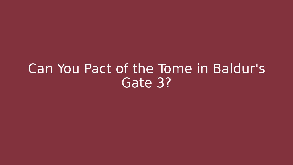 Can You Pact of the Tome in Baldur's Gate 3?