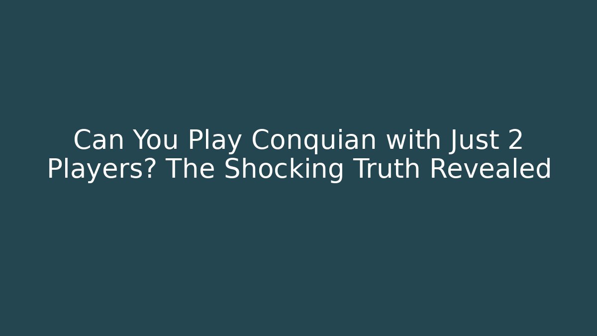 Can You Play Conquian with Just 2 Players? The Shocking Truth Revealed