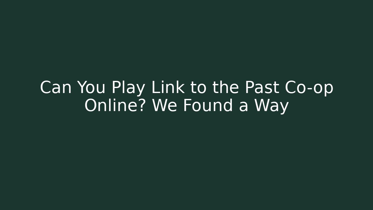 Can You Play Link to the Past Co-op Online? We Found a Way