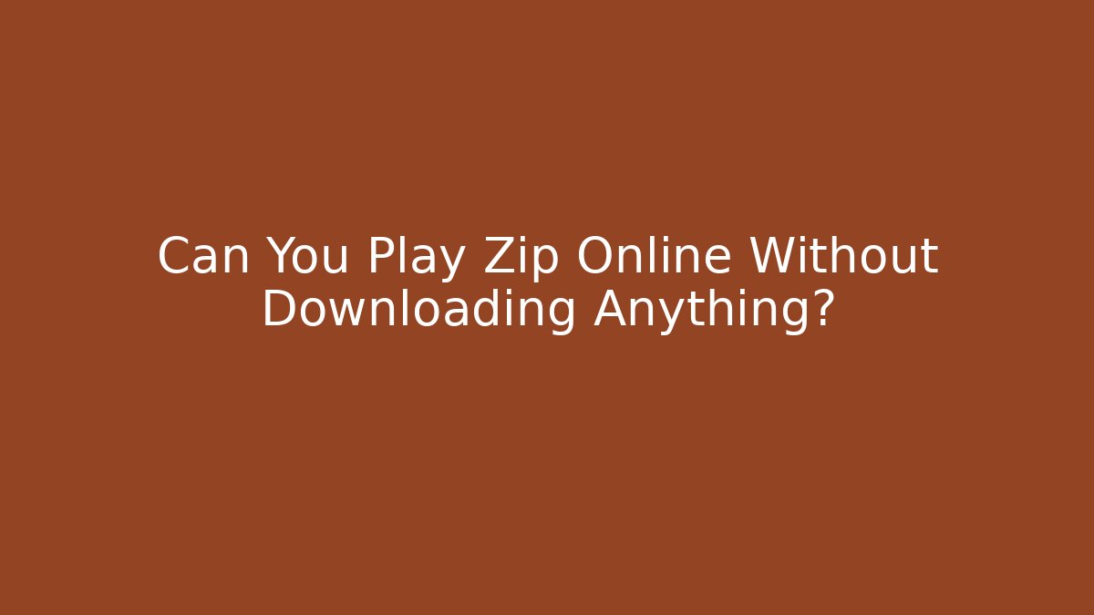 Can You Play Zip Online Without Downloading Anything?