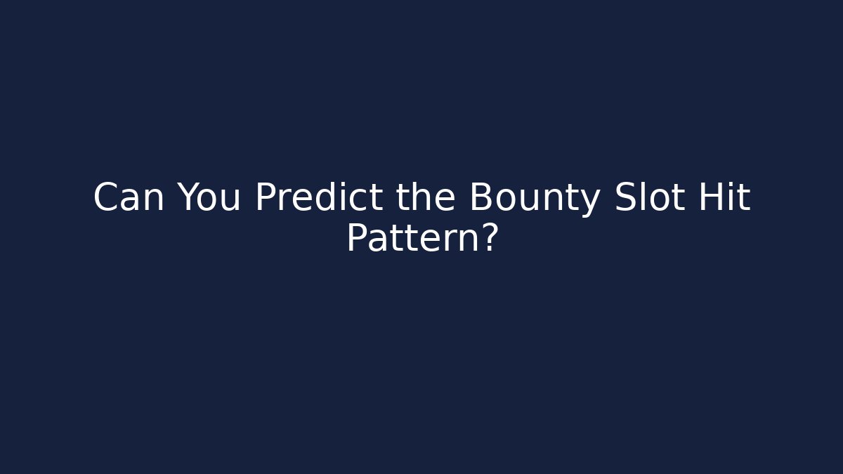 Can You Predict the Bounty Slot Hit Pattern?