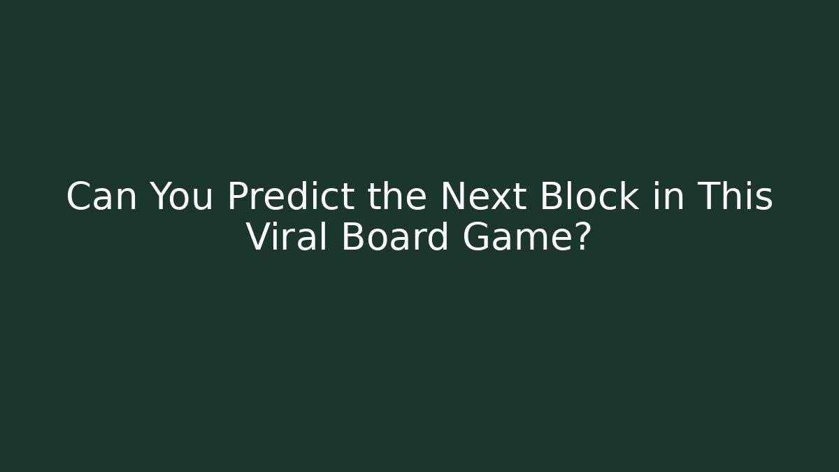 Can You Predict the Next Block in This Viral Board Game?
