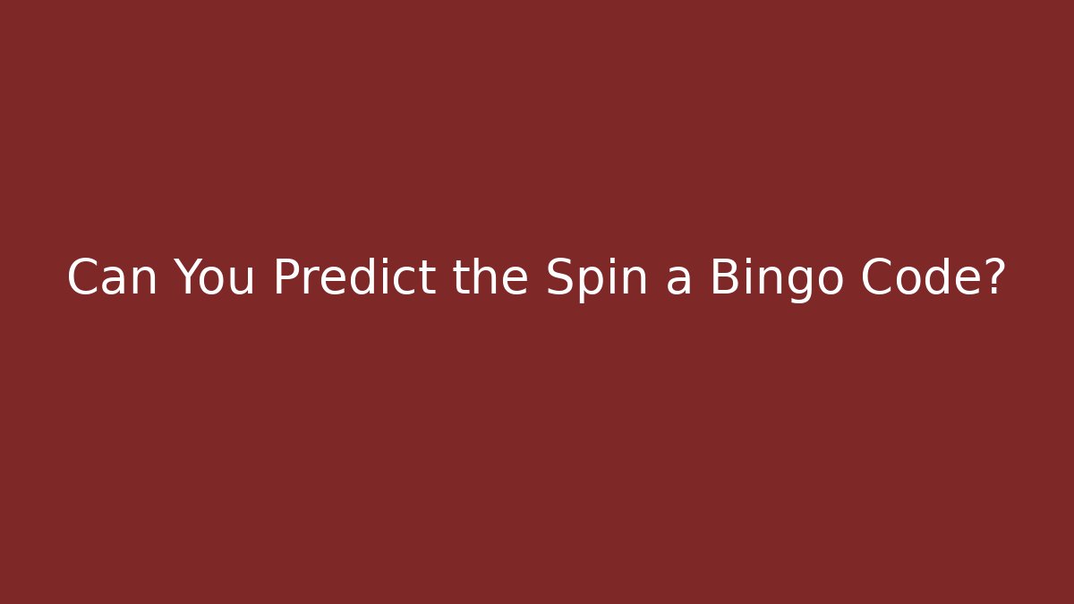 Can You Predict the Spin a Bingo Code?