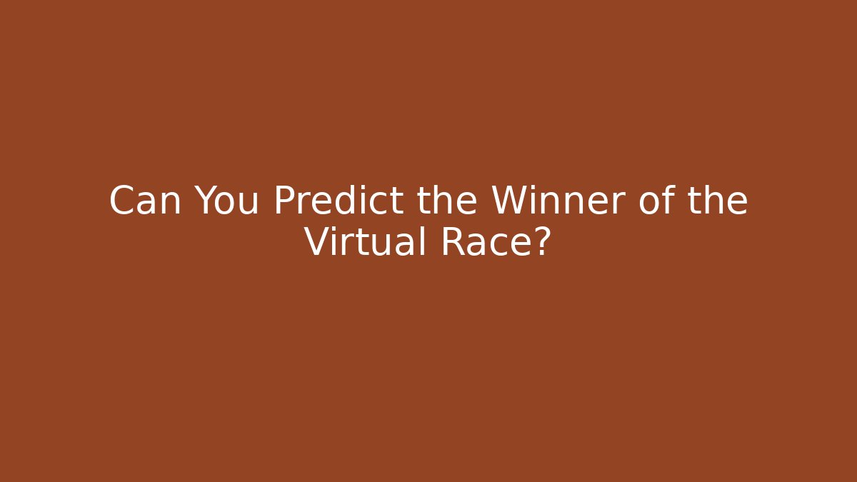 Can You Predict the Winner of the Virtual Race?