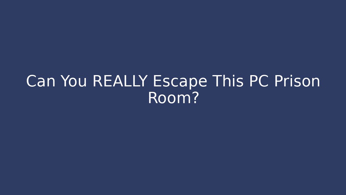 Can You REALLY Escape This PC Prison Room? - Create More Assets