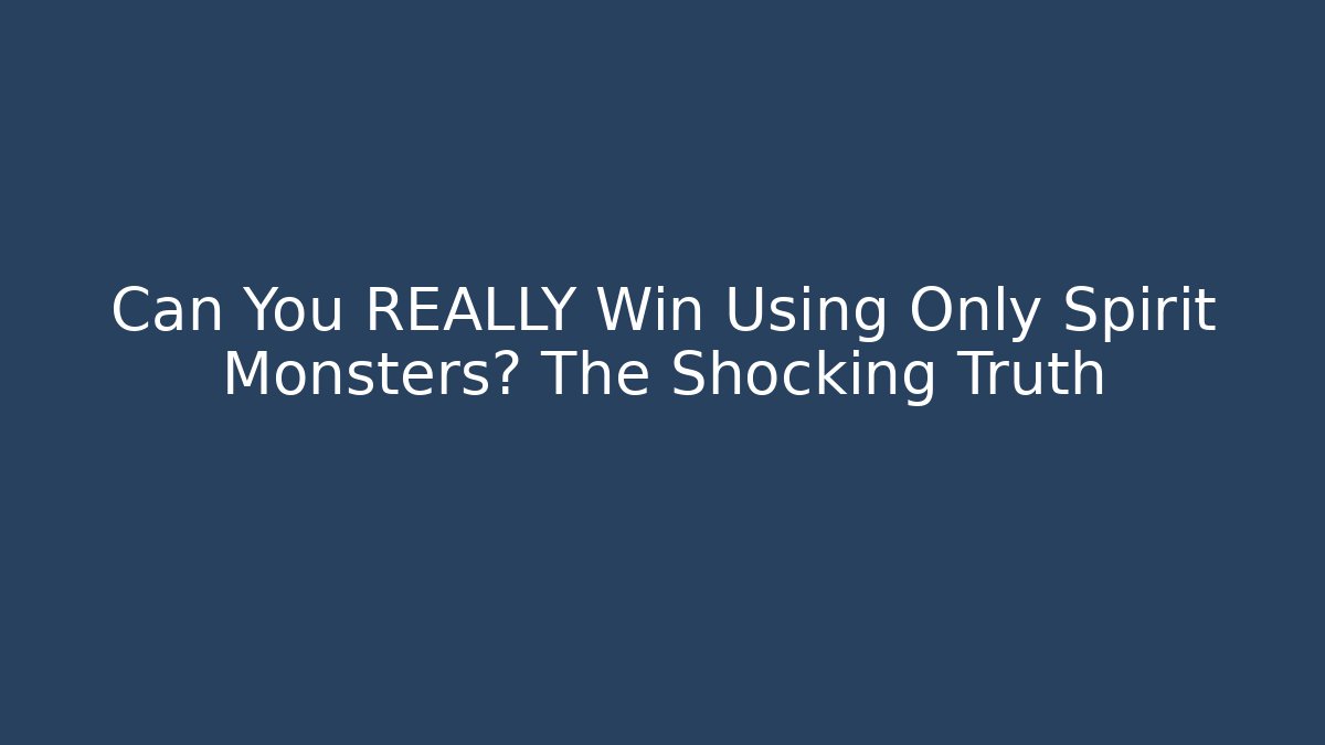 Can You REALLY Win Using Only Spirit Monsters? The Shocking Truth