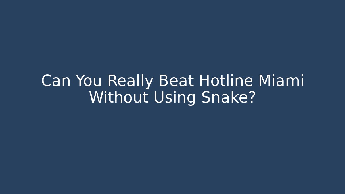 Can You Really Beat Hotline Miami Without Using Snake?
