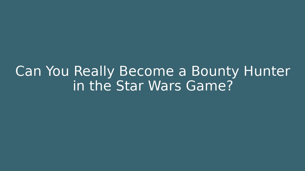 Can You Really Become a Bounty Hunter in the Star Wars Game?