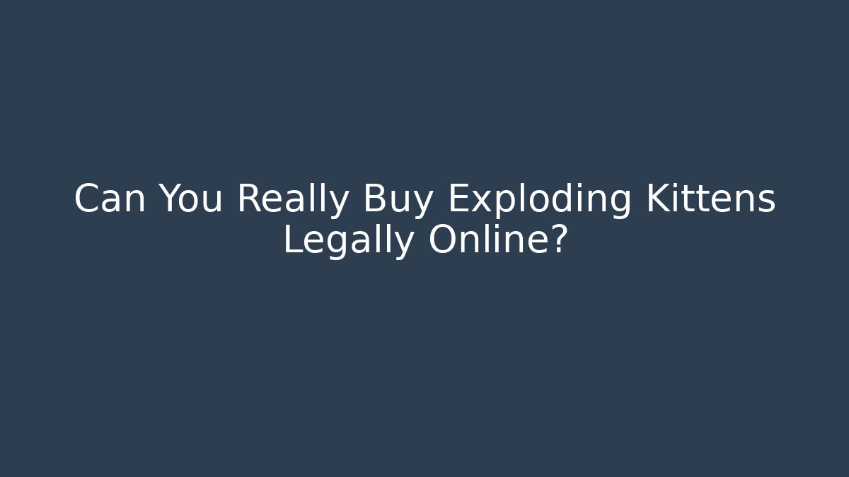 Can You Really Buy Exploding Kittens Legally Online?