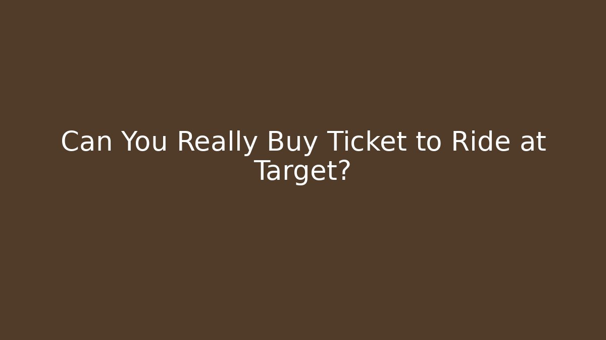 Can You Really Buy Ticket to Ride at Target?