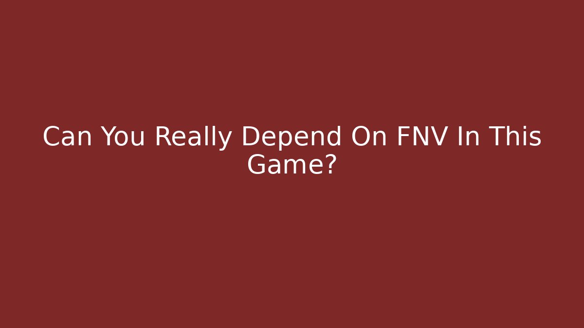 Can You Really Depend On FNV In This Game?