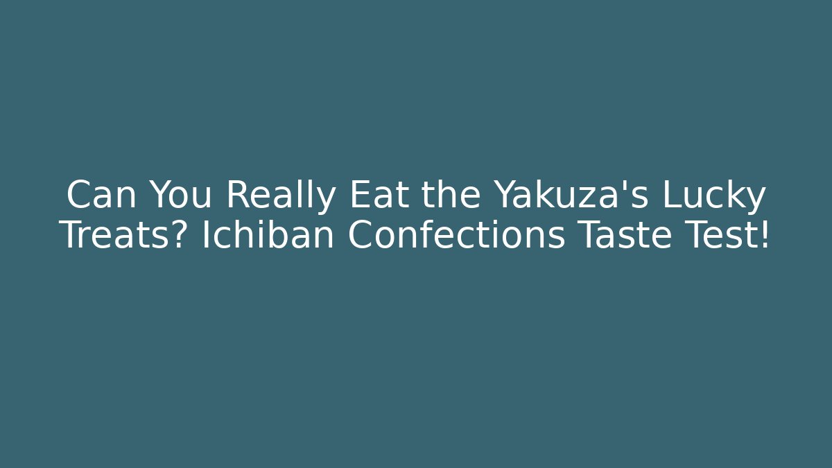 Can You Really Eat the Yakuza's Lucky Treats? Ichiban Confections Taste Test!