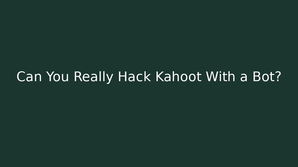 Can You Really Hack Kahoot With a Bot?