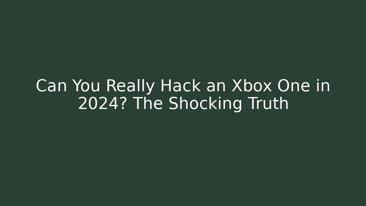 Can You Really Hack an Xbox One in 2024? The Shocking Truth - Create More Assets