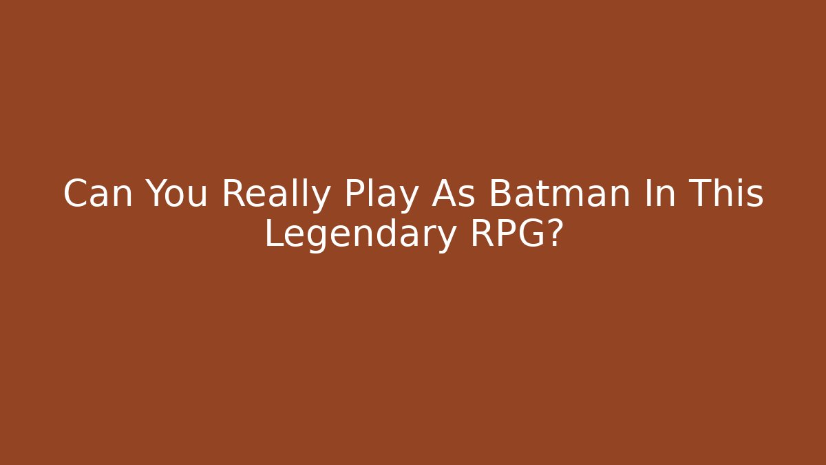 Can You Really Play As Batman In This Legendary RPG?