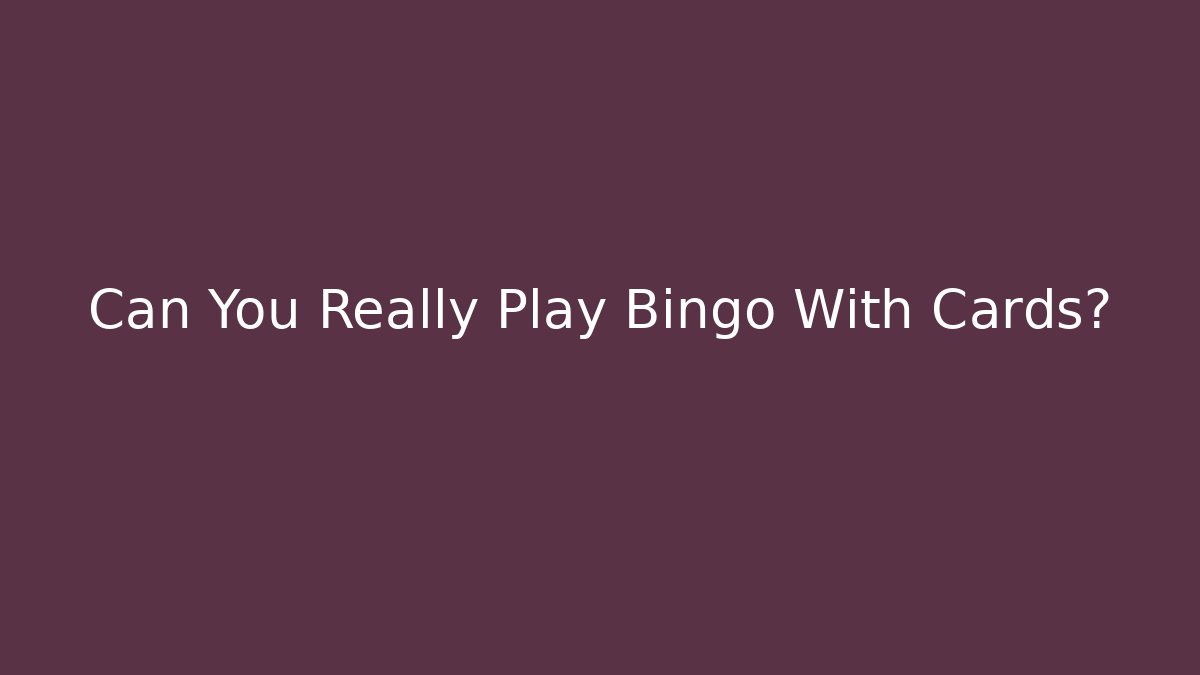 Can You Really Play Bingo With Cards? - Create More Assets