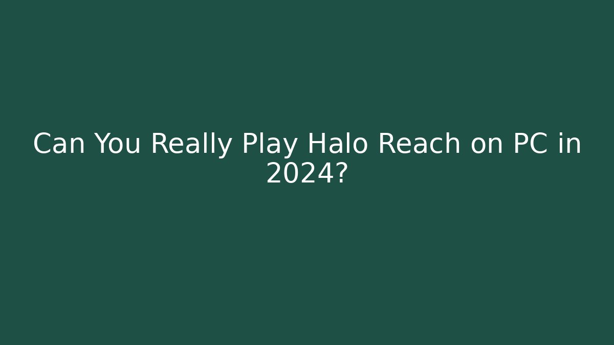 Can You Really Play Halo Reach on PC in 2024?