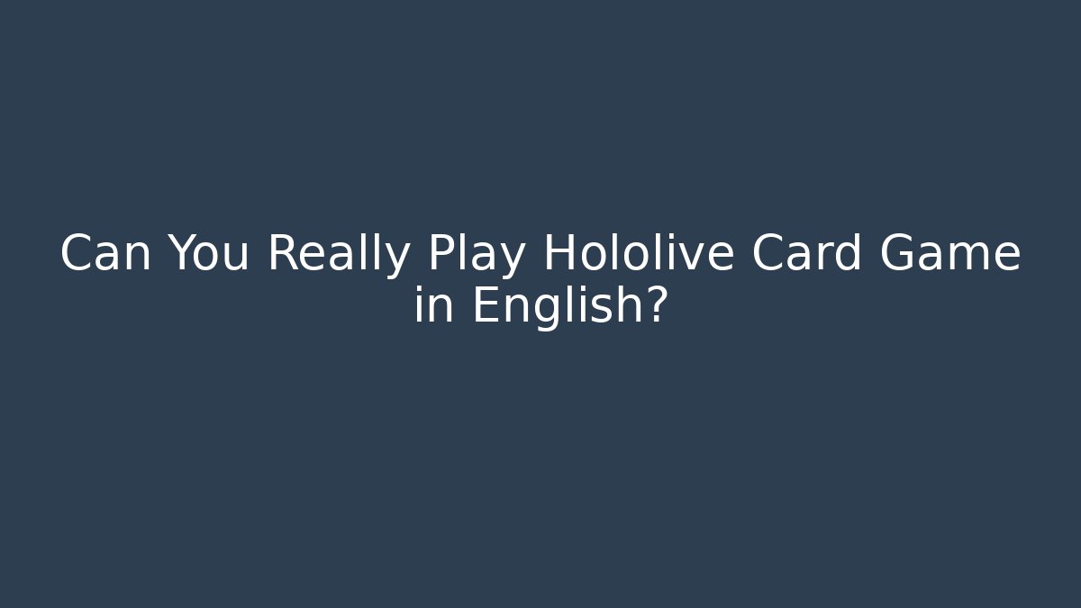 Can You Really Play Hololive Card Game in English?