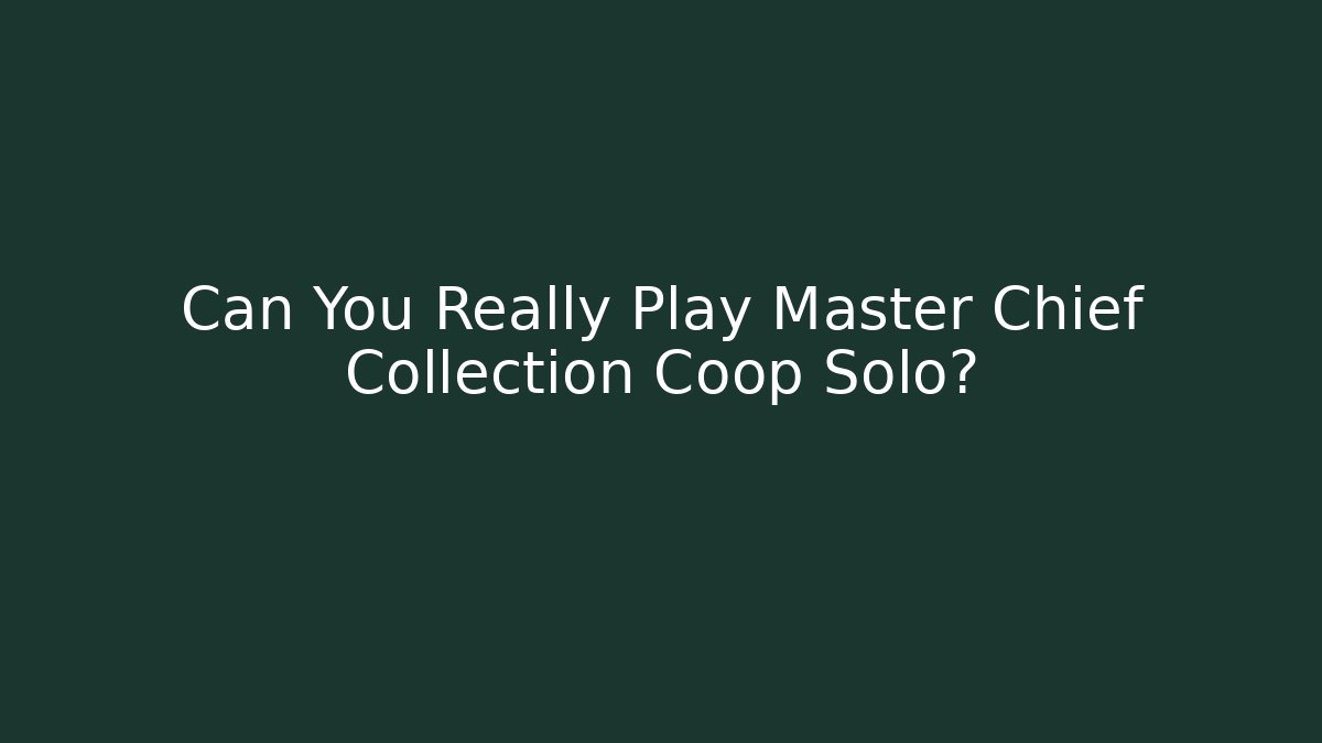Can You Really Play Master Chief Collection Coop Solo?