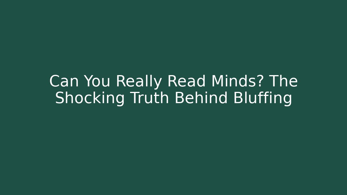 Can You Really Read Minds? The Shocking Truth Behind Bluffing - Create More Assets
