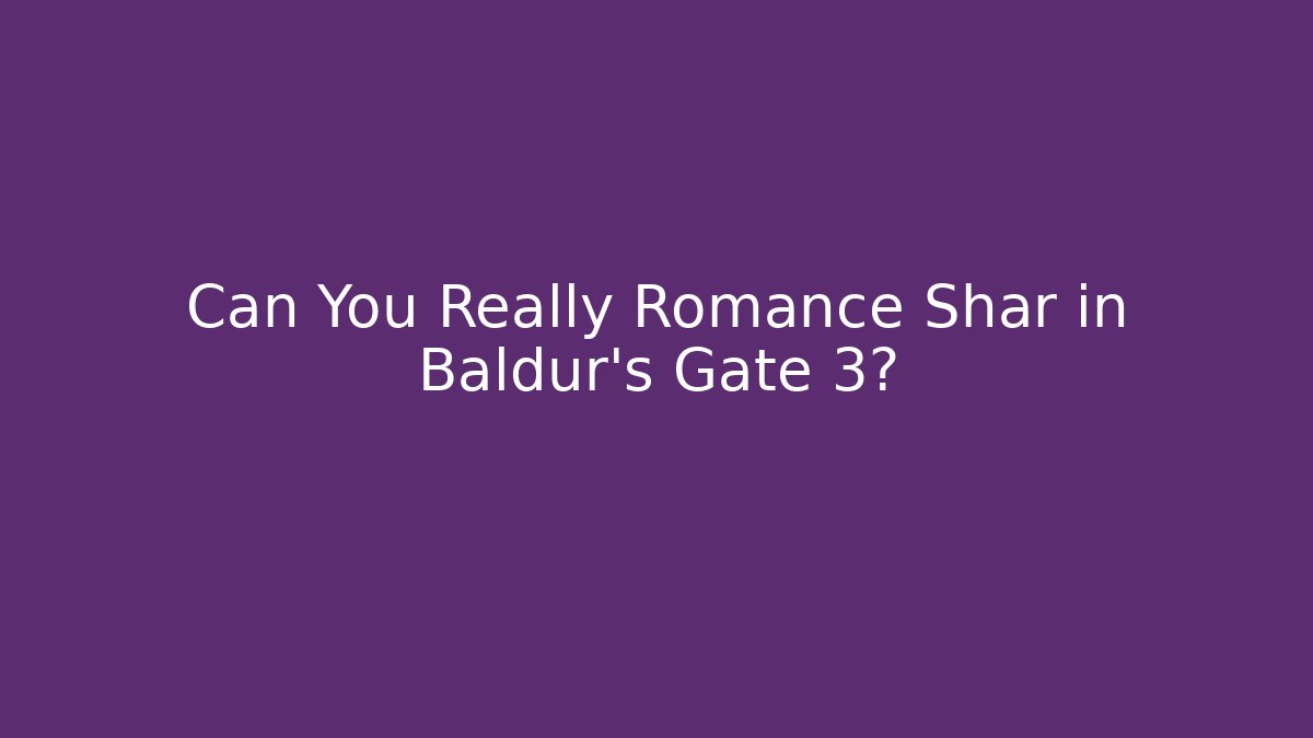 Can You Really Romance Shar in Baldur's Gate 3?
