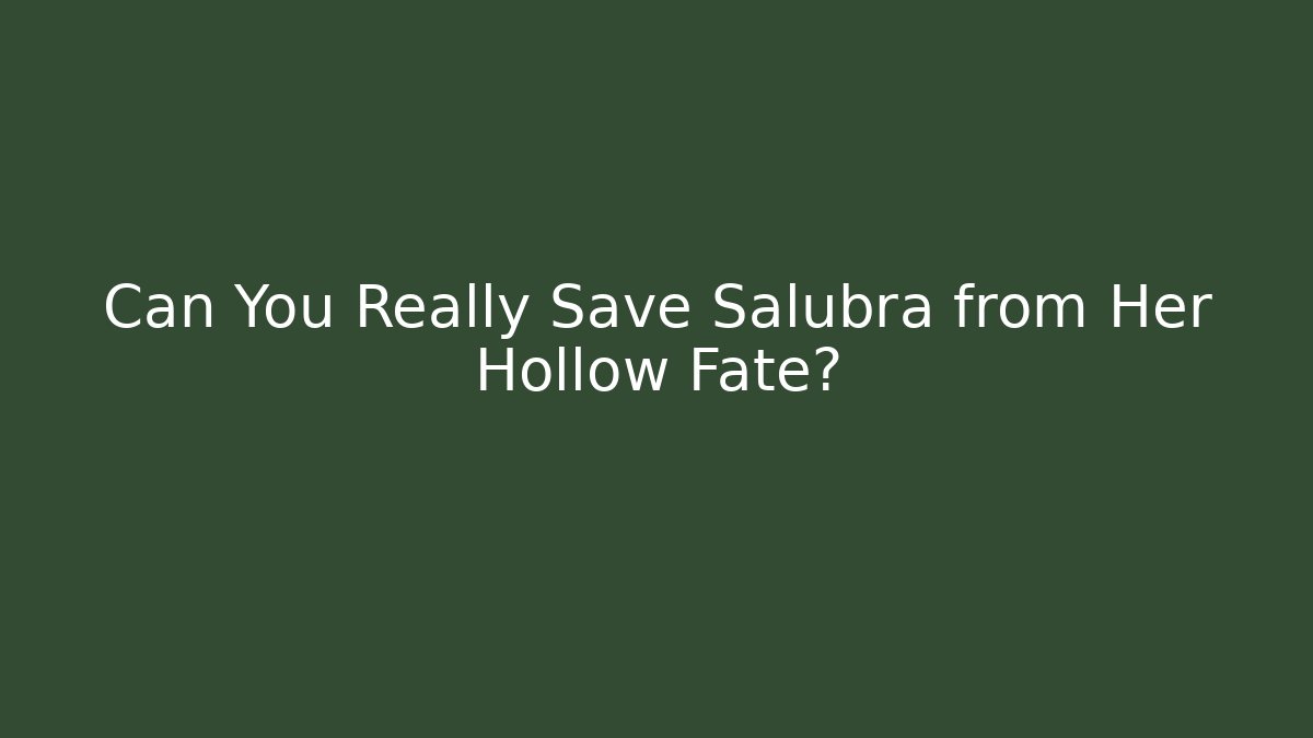 Can You Really Save Salubra from Her Hollow Fate? - Create More Assets