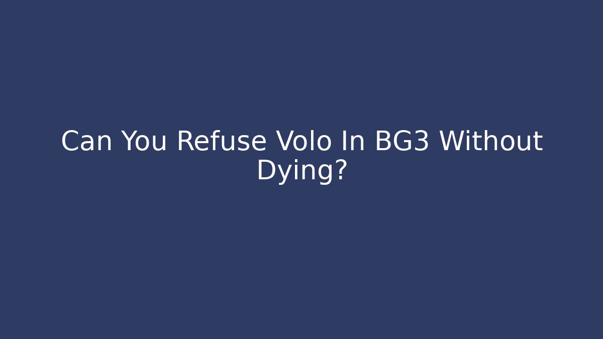 Can You Refuse Volo In BG3 Without Dying?