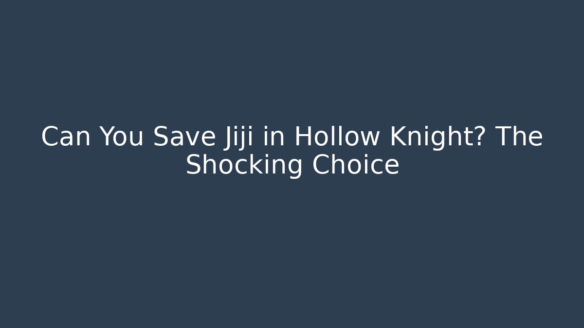 Can You Save Jiji in Hollow Knight? The Shocking Choice