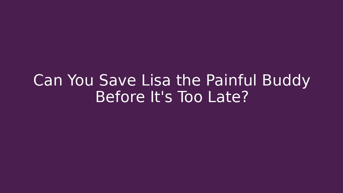 Can You Save Lisa the Painful Buddy Before It's Too Late?