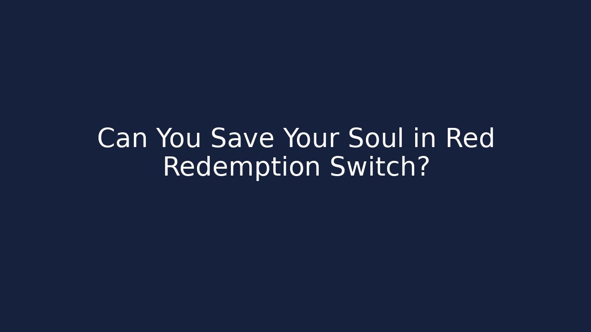 Can You Save Your Soul in Red Redemption Switch?