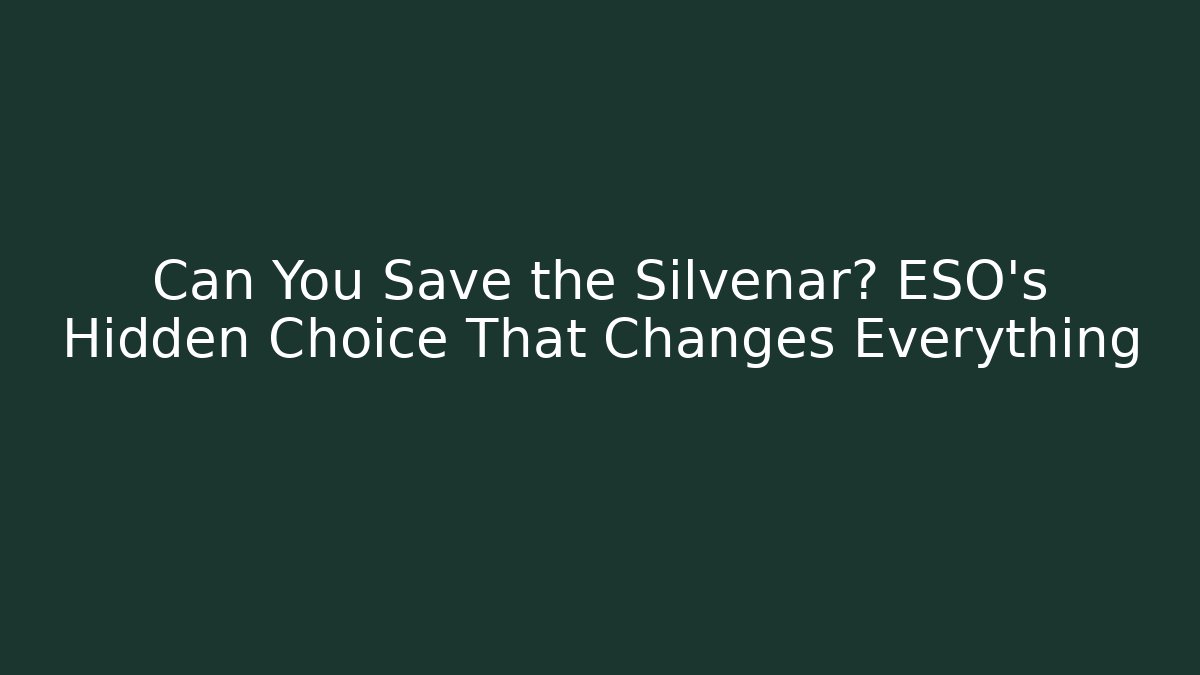 Can You Save the Silvenar? ESO's Hidden Choice That Changes Everything - Create More Assets