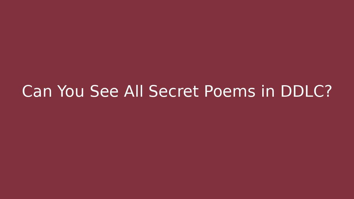 Can You See All Secret Poems in DDLC?