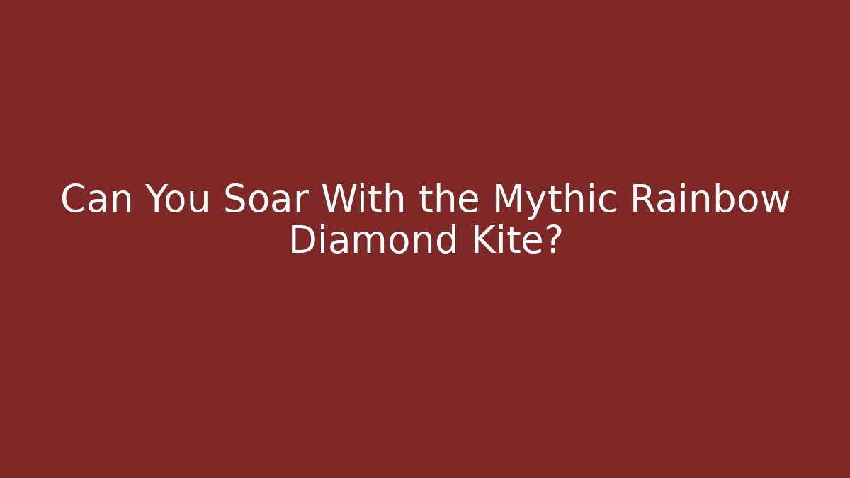 Can You Soar With the Mythic Rainbow Diamond Kite? - Create More Assets