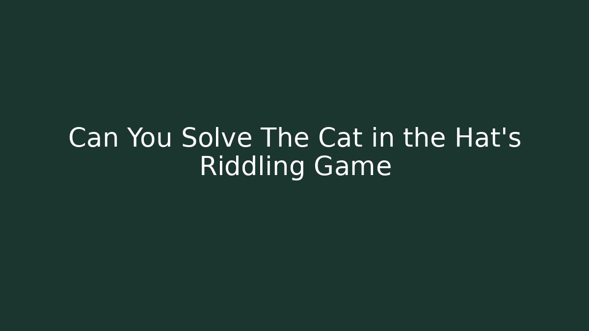Can You Solve The Cat in the Hat's Riddling Game