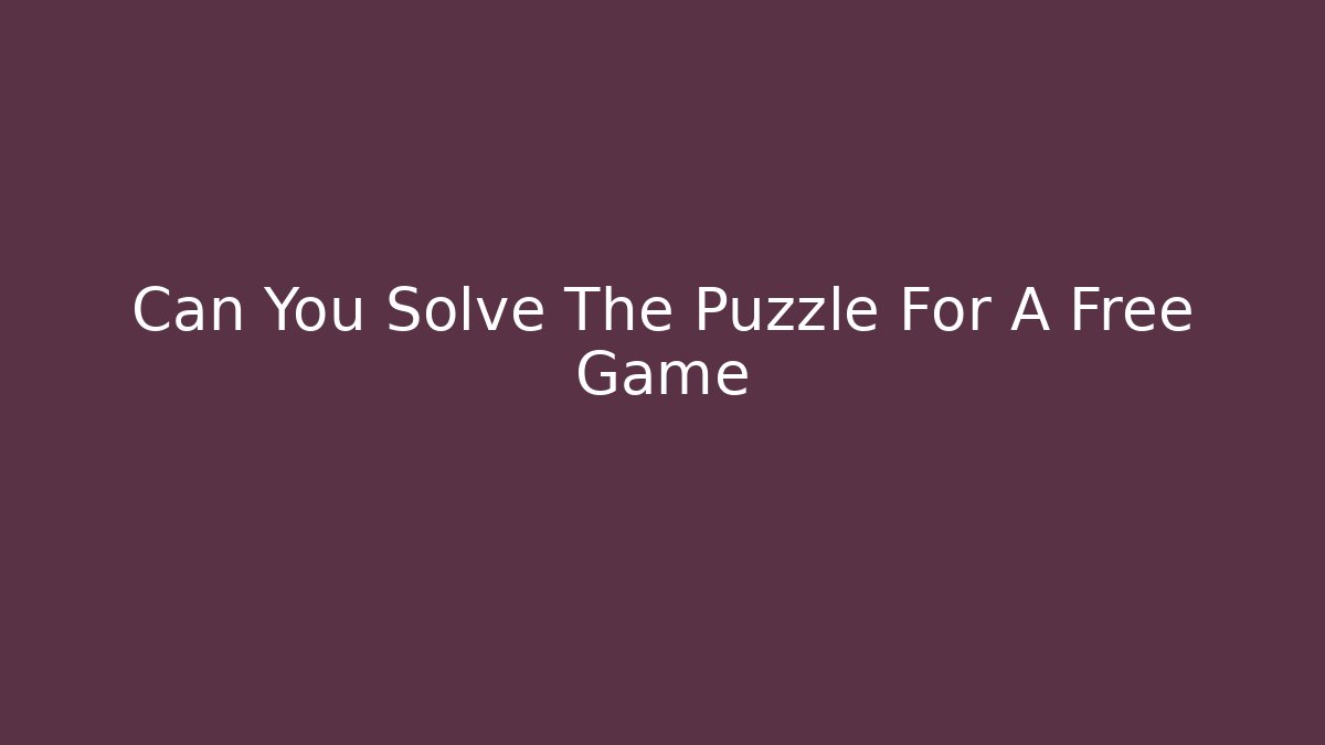 Can You Solve The Puzzle For A Free Game
