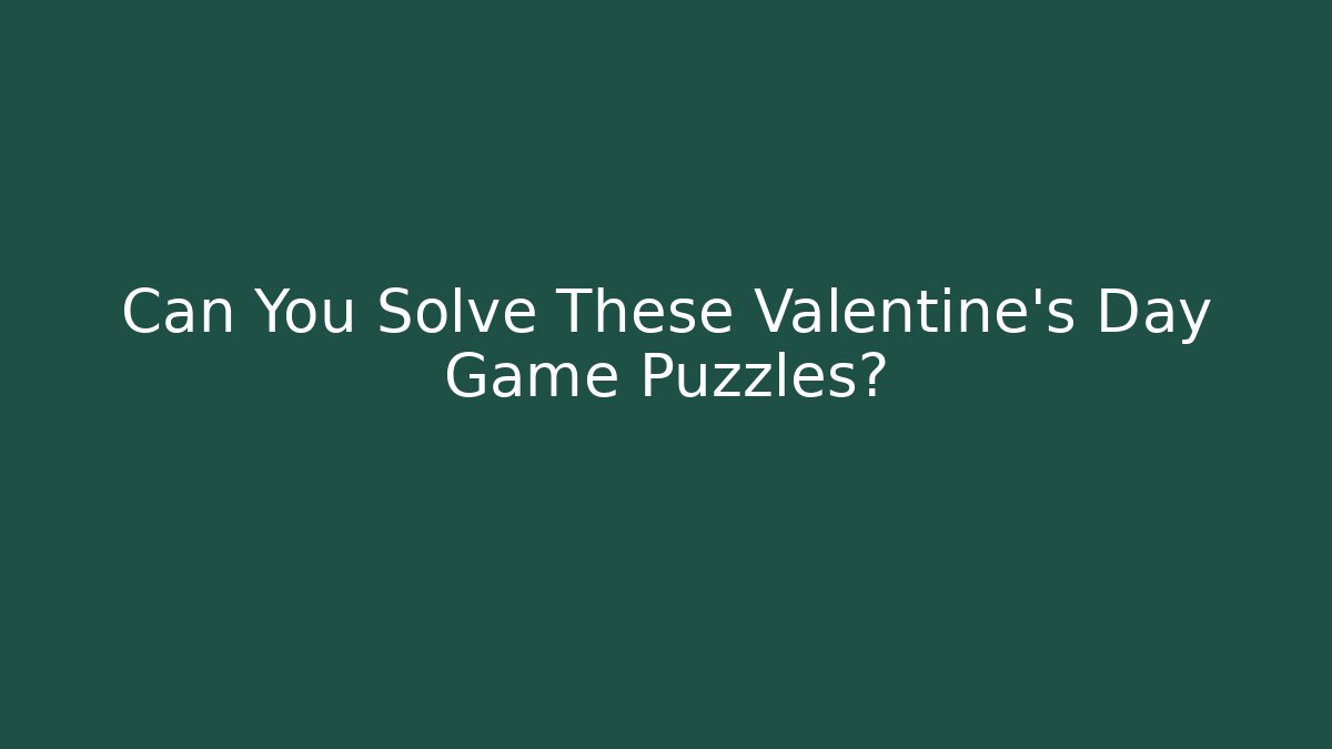 Can You Solve These Valentine's Day Game Puzzles? - Create More Assets
