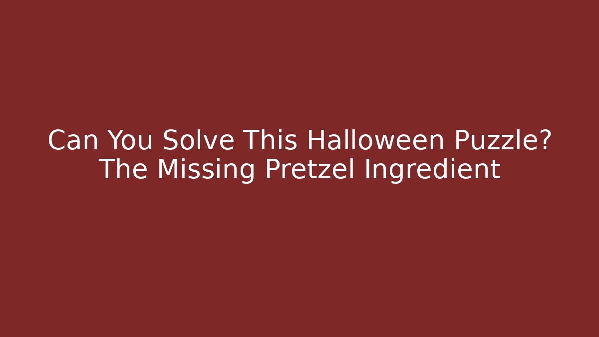 Can You Solve This Halloween Puzzle? The Missing Pretzel Ingredient