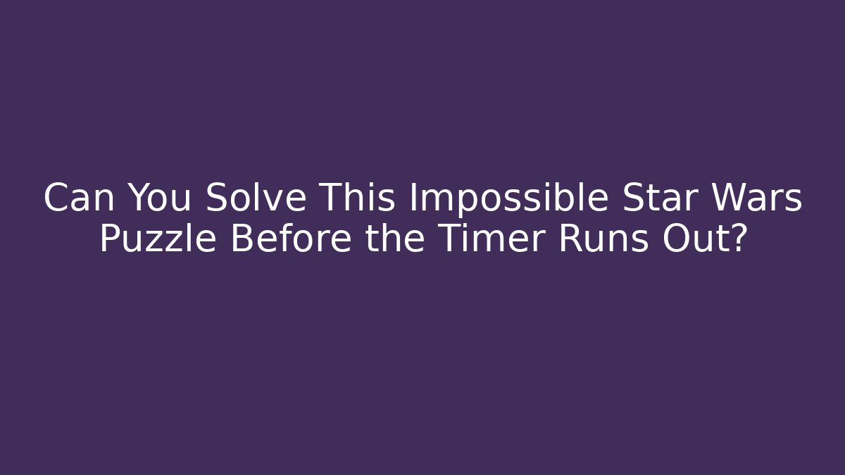 Can You Solve This Impossible Star Wars Puzzle Before the Timer Runs Out? - Create More Assets
