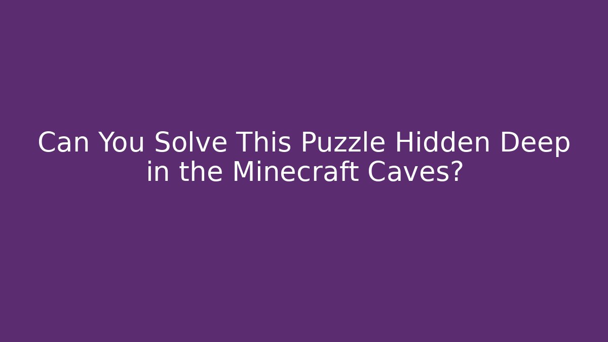 Can You Solve This Puzzle Hidden Deep in the Minecraft Caves?