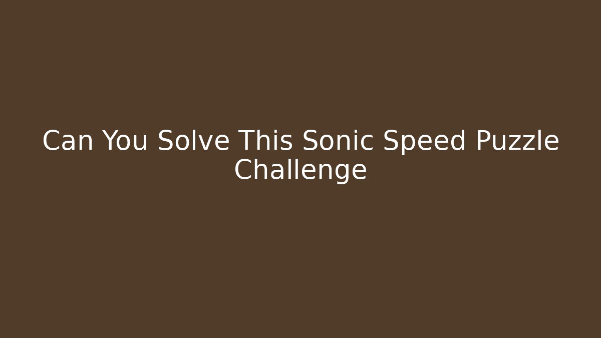 Can You Solve This Sonic Speed Puzzle Challenge - Create More Assets