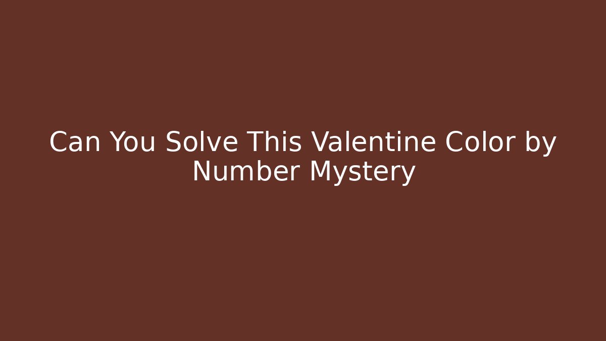 Can You Solve This Valentine Color by Number Mystery