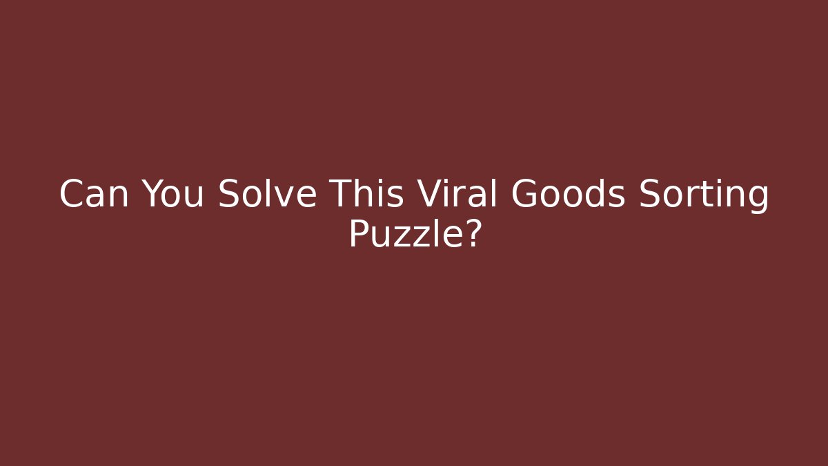 Can You Solve This Viral Goods Sorting Puzzle? - Create More Assets