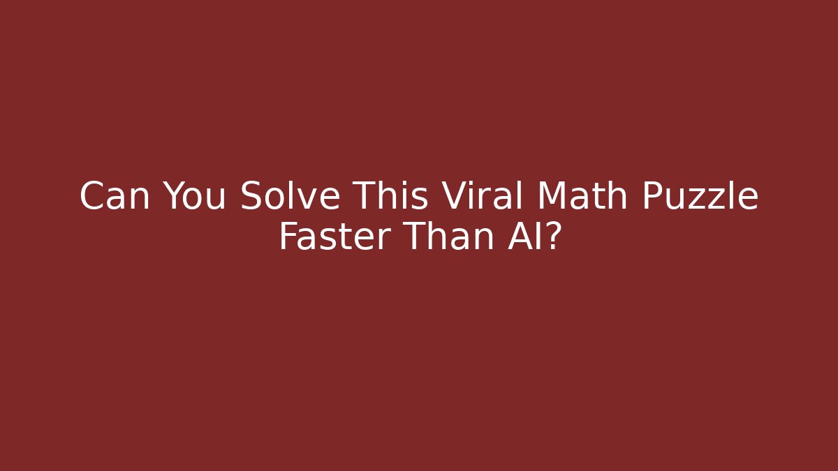 Can You Solve This Viral Math Puzzle Faster Than AI?